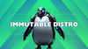 immutable distro