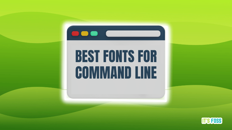 10 Beautiful Fonts for Your Linux Terminal