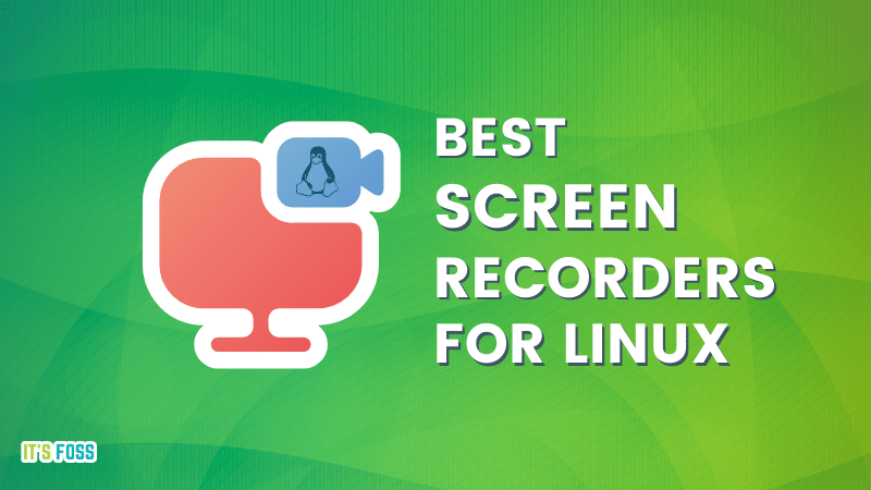 10 Best Screen Recorders for Linux in 2023