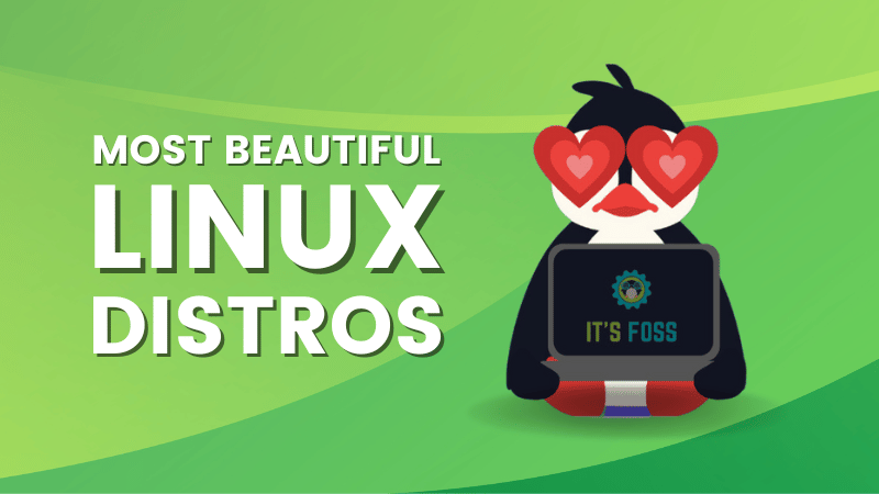 Here Are The Most Beautiful Linux Distributions In 2024