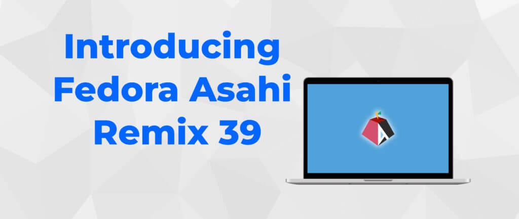 an illustration that says introducing fedora asahi remix 39 with the asahi logo on a laptop display