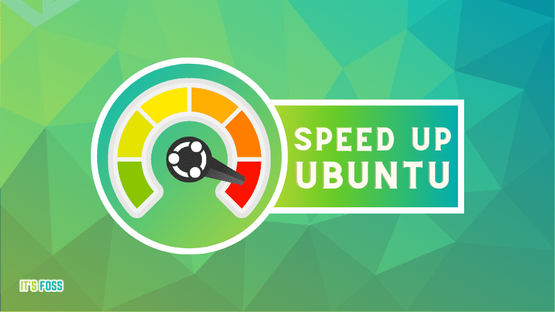 16 Killer Tips To Speed Up Ubuntu Linux