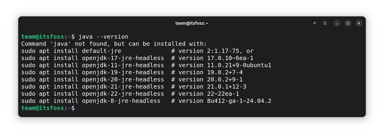 Java is not available. So, when you try to check the version of Java, it will show an error message along with some default steps to get Java in Ubuntu.