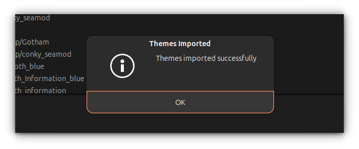 If theme import is successful, you will get a dialog box mentioning the import is a success.