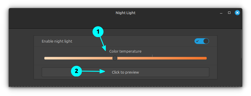 Change the night-light color temperature using the slider. Click on the preview button to view the effect that is going to be applied to the screen.