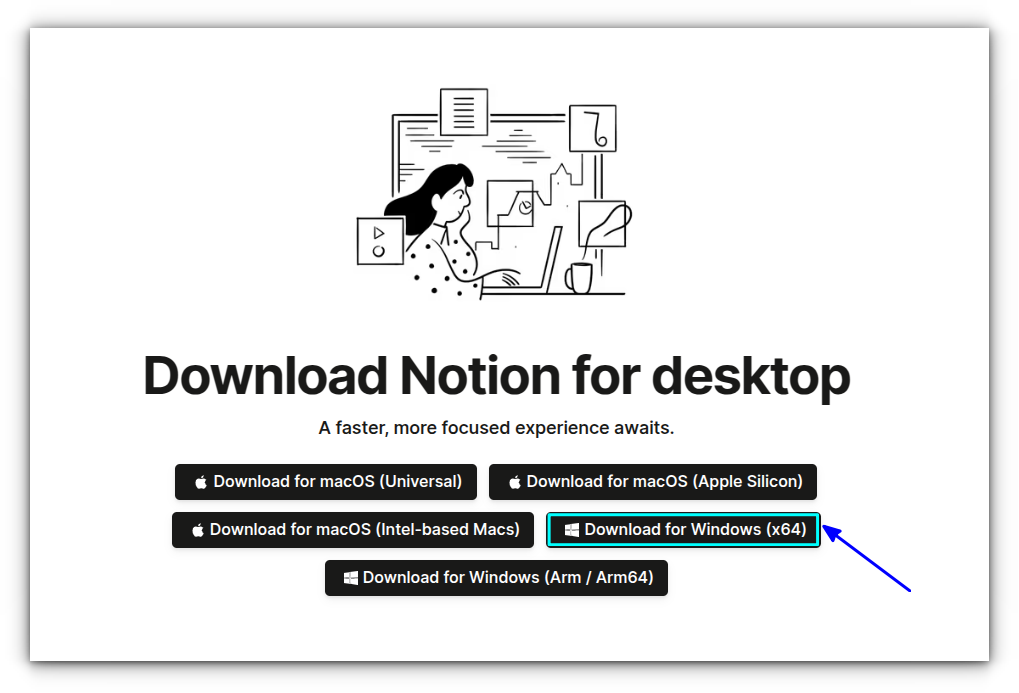 Download the Notion Windows executable file from the official Notion website. Download the x64 version (not Arm)