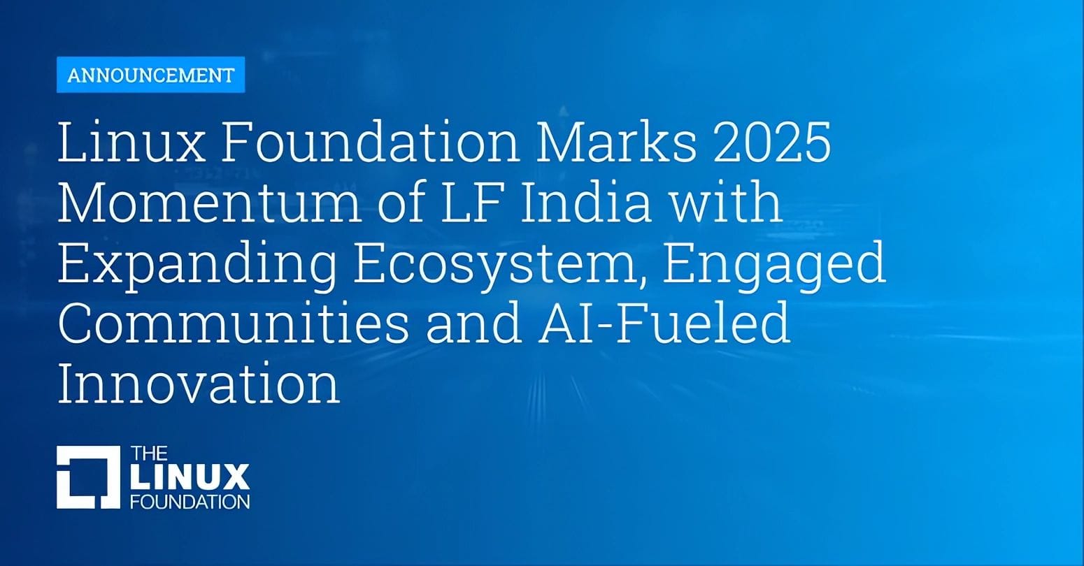on blue colored image, the following text is written: announcement linux foundation marks 2025 momentum of lf india with expanding ecosystem, engaged communities and ai-fueled innovation, below the text, the logo for the linux foundation is visible