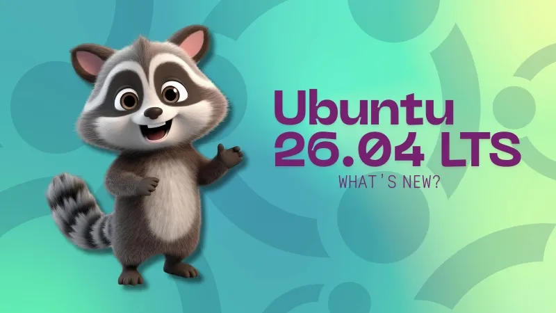 Ubuntu 26.04 LTS: Release Date and New Features