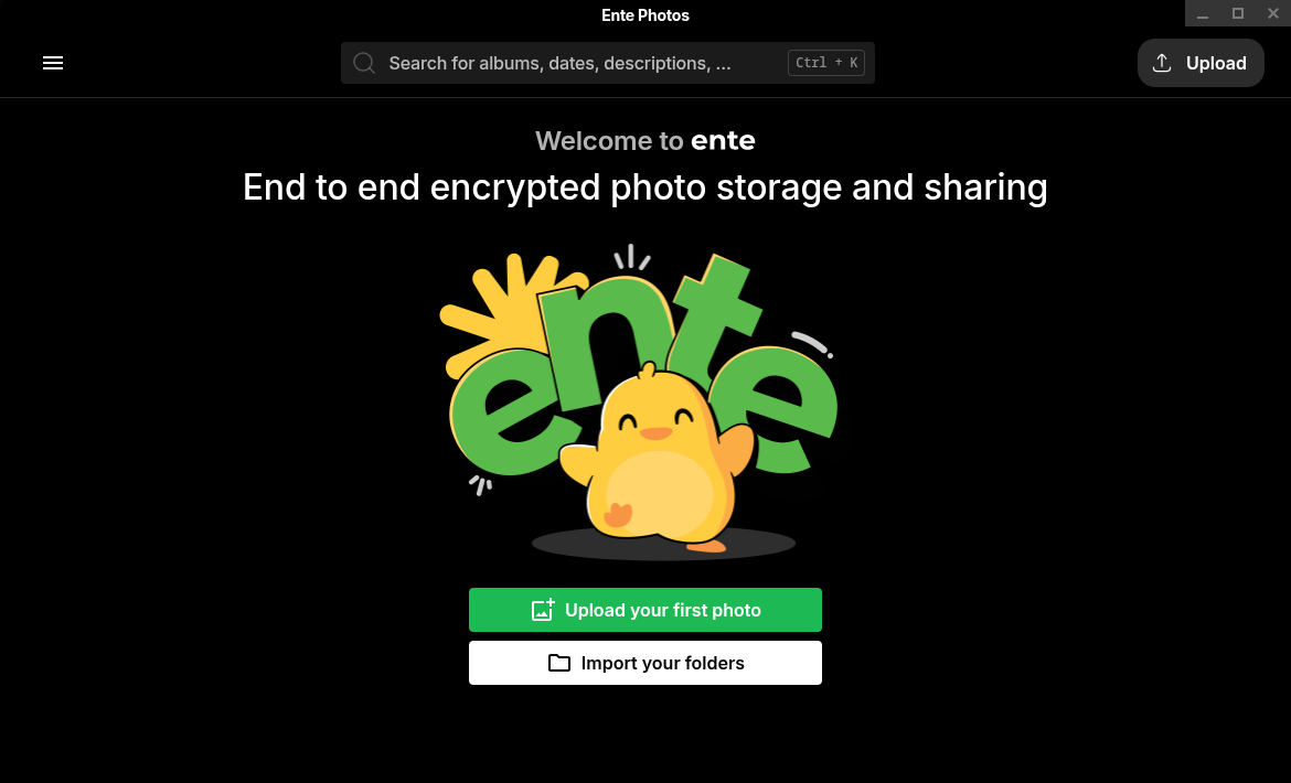 screenshot of ente that shows the welcome page, asking the user to upload their first photo or import their folders