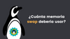 ¿Qué cantidad de Swap se debe utilizar en Linux?