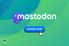 mastodon logo on top, a blue colored donate now with a cursor below, the background is a mix of blue and green shades