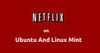 Netflix on Ubuntu Linux