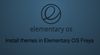 How To Install Themes And Icons In Elementary OS