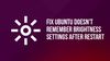 [Solved] Ubuntu Does Not Remember Brightness Settings