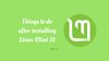 Things To Do After Installing Linux Mint 18.3