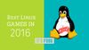Top 10 Best Linux Games Released in 2016 That You Can Play Today