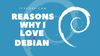 7 Reasons Why I Love Debian