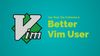 8 Vim Tips And Tricks That Will Make You A Pro User