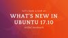 Ubuntu 17.10 New Features and Upgrade Procedure