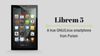 Librem 5 is a Security and Privacy Focused Smartphone Based on Linux