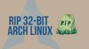 All You Need to Know About Using Arch Linux on 32-Bit Systems