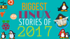 Biggest Linux News Stories of 2017
