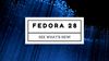 Fedora 28 Released! Here are the New Features