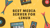 best media server for Linux