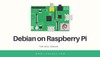 Running the 'Real Debian' on Raspberry Pi 3+ [For DIY Enthusiasts]