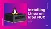 How to Install Linux on Intel NUC