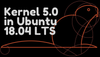 How to Get Linux Kernel 5.0 in Ubuntu 18.04 LTS