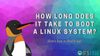 Find Out How Long Does it Take to Boot Your Linux System