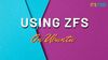 Getting Started With ZFS Filesystem on Ubuntu 19.10