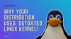 why distribution use outdated kernel