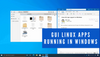 Run GUI Linux apps in Windows