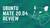 Ubuntu MATE 20.04 LTS Review: Better Than Ever