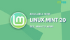 Linux Mint 20 is Officially Available Now! The Performance and Visual Improvements Make it an Exciting New Release