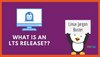 What is an LTS release?