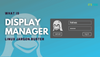 What are display manager in Linux