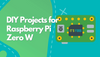 Raspberry Pi Zero W Projects ideas