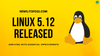 Next Mainline Linux Kernel 5.12 Released with Essential Improvements