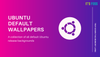 List of Ubuntu default wallpapers