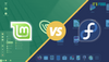 Comparing Linux Mint and Fedora: Which One Should You Use?