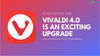 Vivaldi 4.0 Looks Like an All-in-One Browser for Linux