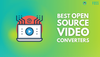 best open source video converters