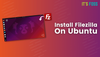 Using FileZilla for Connecting to SFTP Server Via GUI