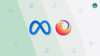 Everything You Need to Know About Mozilla and Meta (Facebook) Working Together
