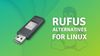 Rufus alternatives for creating live USB on Linux