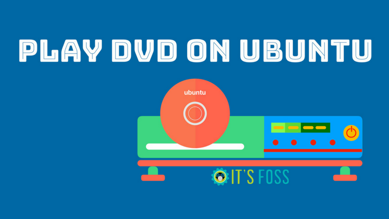 How to Play DVD in Ubuntu 22.04 20.04 and 18.04