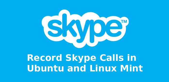 Record Skype Calls in Ubuntu 14.04 and Linux Mint 17